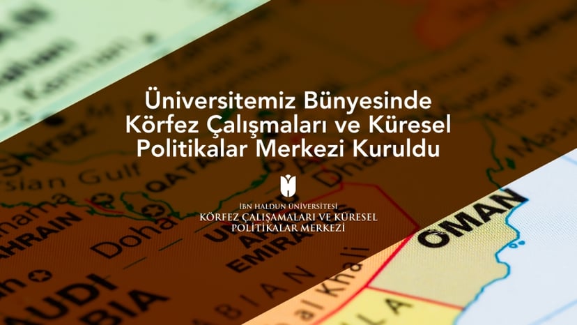 Üniversitemiz Bünyesinde Körfez Çalışmaları ve Küresel Politikalar Merkezi Kuruldu