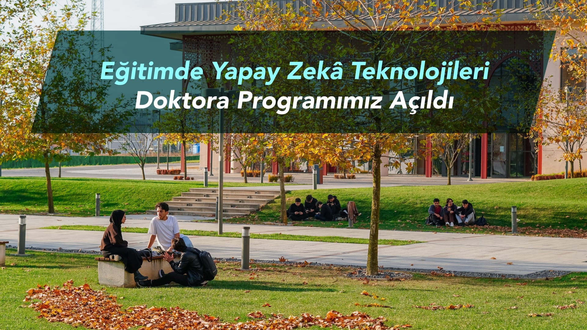 Eğitimde Yapay Zekâ Teknolojileri Doktora Programımız Açıldı
