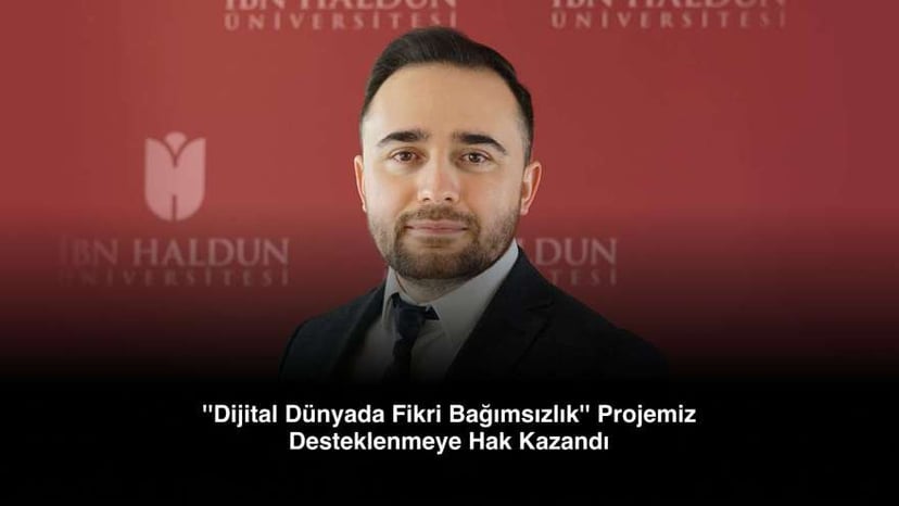 ''Dijital Dünyada Fikri Bağımsızlık'' Projemiz Desteklenmeye Hak Kazandı
